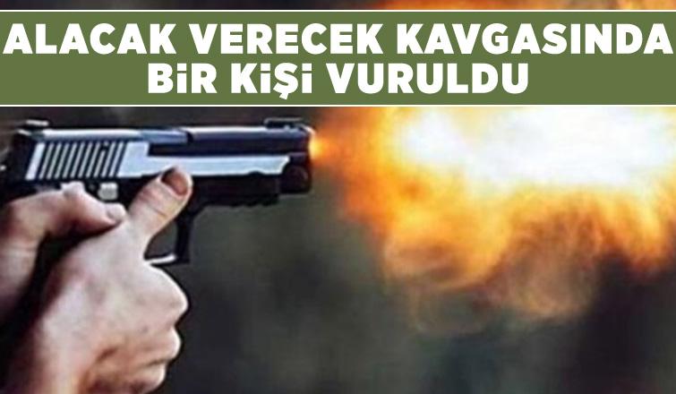 Alacak verecek kavgasında silahla vuruldu