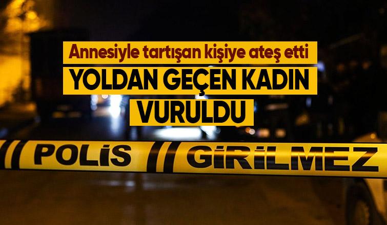 Aile içi kavgada yoldan geçen kadın vuruldu