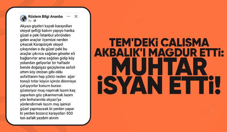 TEM'deki çalışma Akbalık'ı mağdur etti