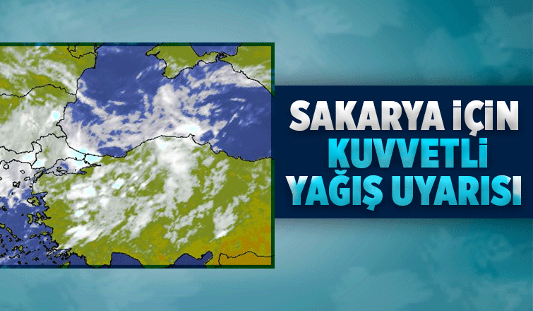 Sakarya için uyarı yapıldı