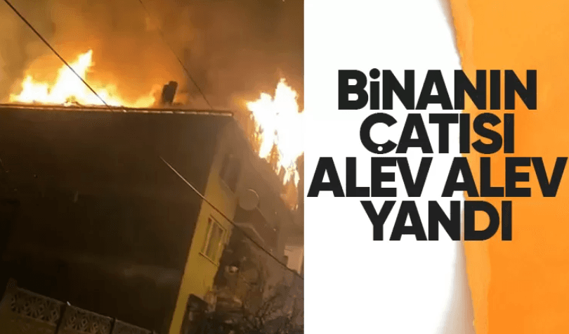 Binanın Çatısı Alev Alev Yandı