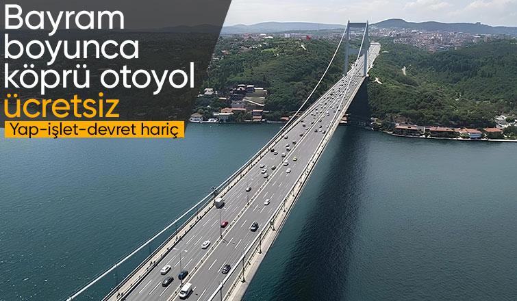 Kurban Bayramı'nda köprü ve otoyollar ücretsiz olacak