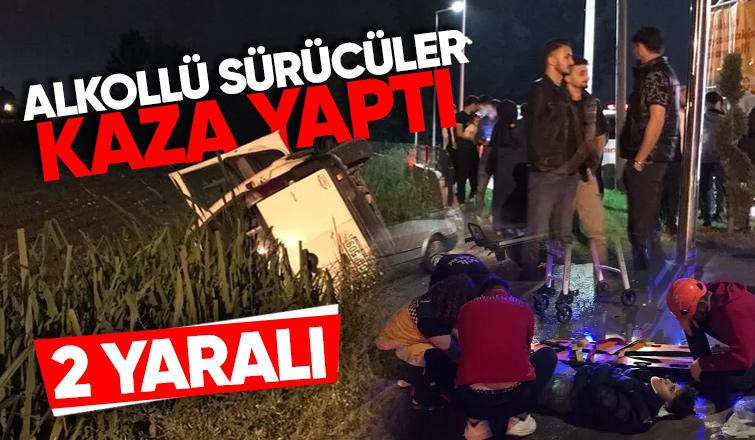 Alkollü sürücüler kaza yaptı: 2 yaralı