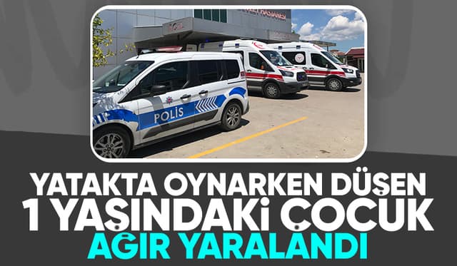 Yataktan düşen çocuk yaşam savaşı veriyor