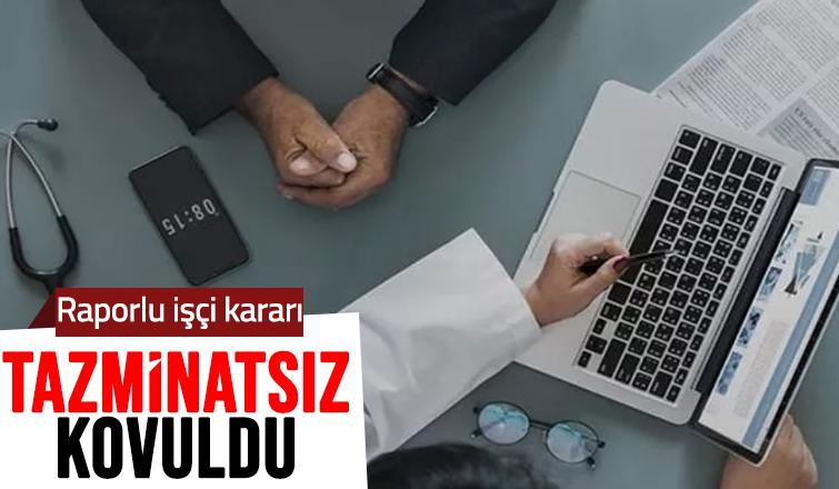 Yargıtay'dan raporlu işçi kararı