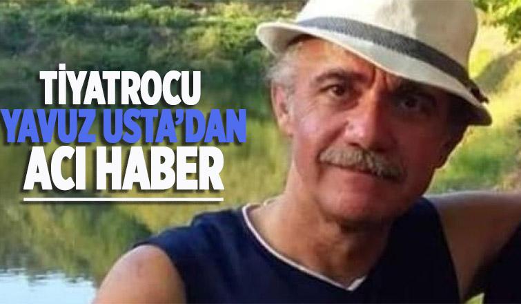 Tiyatrocu ve müzisyen Yavuz Usta hayatını kaybetti