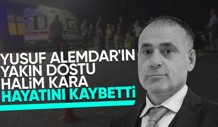 Halim Kara hayatını kaybetti