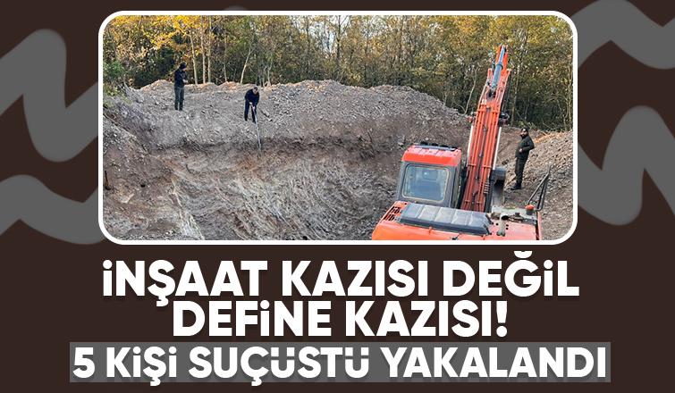 İş makinesi getirip ormanda define ararken yakalandılar