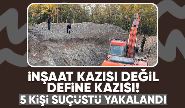 İş makinesi getirip ormanda define ararken yakalandılar