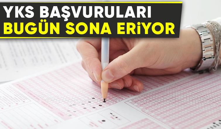 YKS başvurularında bugün son gün