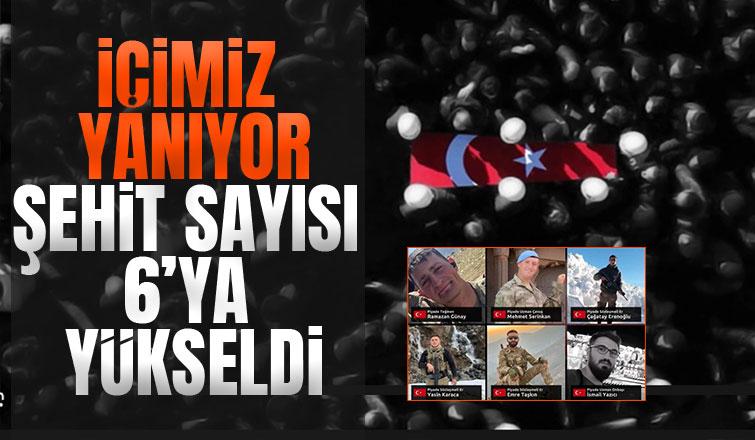 Şehit sayısı 6'ya yükseldi; İşte şehitlerimizin kimlikleri