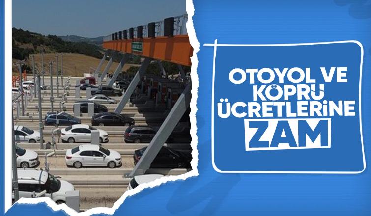 Otoyol ve köprü ücretlerine zam yapıldı