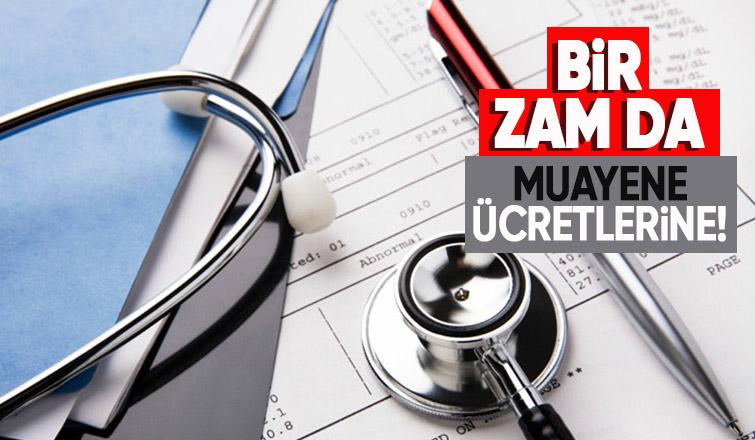 Muayene ücretlerinde yüzde 50 zam yapıldı