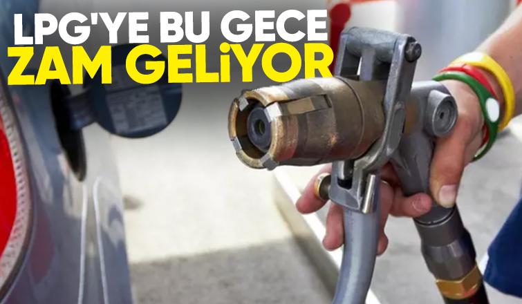 LPG'ye büyük zam geliyor