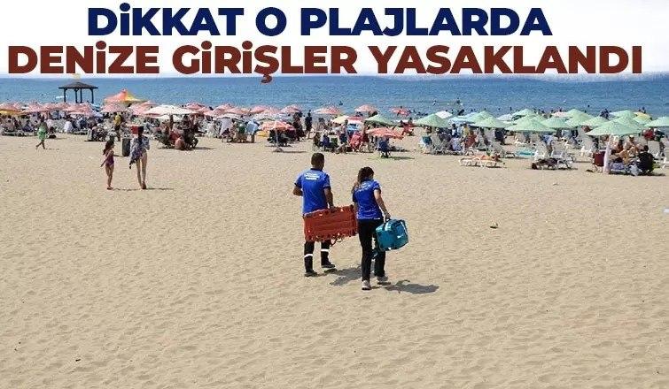 Bazı Plajlarda Denize Girmek Yasaklandı  