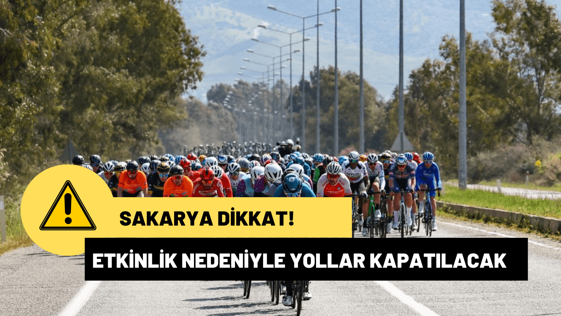 Sakaryalılar Dikkat! Yollar Trafiğe Kapatılacak!