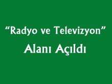 Radyo ve Televizyon Alanı Açıldı