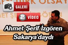 Ahmet Şerif İzgören Sakarya'daydı