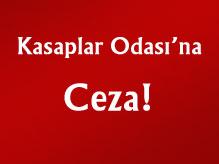 Kasaplar Odası'na Ceza!