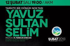 Sakarya'da Yavuz Sultan Selim anlatılacak