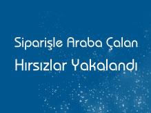 Artık Siparişle Araba Çalıyorlar