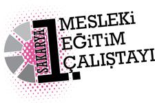 Sakarya 1.Mesleki Eğitim Çalıştayı 