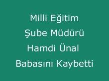 İl Milli Eğitim Şube Müdürü Hamdi Ünal'ın Acı Günü