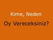 Kime, Neden Oy Vereceksiniz? Adaylar Kimler?