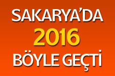 Sakarya'da 2016 yılı böyle geçti