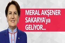 Meral Akşener Sakaryaya geliyor