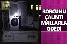 Borcunu çalıntı mallarla ödedi