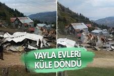 Yayla evleri kül oldu