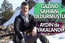 Gazino sahibini öldürmüştü Aydın'da yakalandı