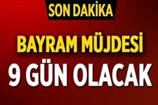 Bayram tatili 9 gün oldu