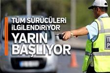 Tüm sürücüleri ilgilendiriyor! Yarın başlıyor