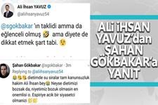 Ali İhsan Yavuzdan Şahan Gökbakara yanıt