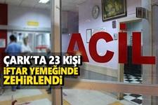 İftar yemeğinde 23 kişi zehirlendi