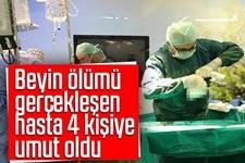 Beyin ölümü gerçekleşen hasta 4 kişiye umut oldu