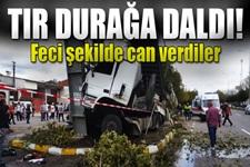 Tır durağa daldı: 1'i çocuk 2 ölü, 3 yaralı