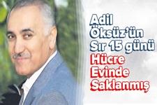 Adil Öksüzün sır 15 günü