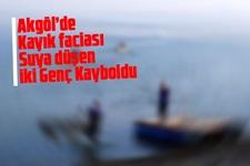 Akgölde kayık faciası; İki kişi kayıp