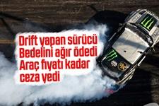 Drift yapan sürücü araç fiyatı kadar ceza yedi