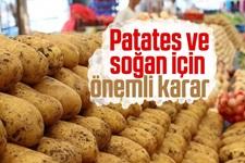 Patates ve soğan için önemli karar