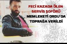 O kazada ölen sürücü Ordu'da toprağa verildi