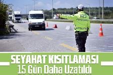 Seyahat kısıtlaması 15 gün daha uzadı