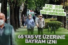 65 yaş ve üzerinin bayram izni saatleri açıklandı