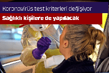 Koronavirüs test kriterleri değişiyor