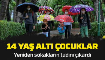 14 yaş altı yeniden sokağa çıktı