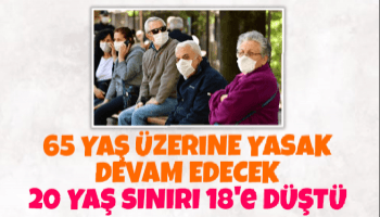 65 yaş üstüne yasak devam edecek