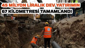 “45 milyonluk yatırımla iki ilçeye daha sağlam altyapı”